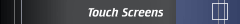 Touch Screens